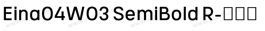 Eina04W03 SemiBold R字体转换